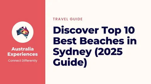 Discover Top 10 Best Beaches in Sydney (2025 Guide)
