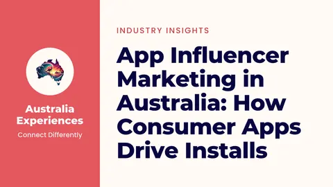 App Influencer Marketing in Australia: How Consumer Apps Drive Installs