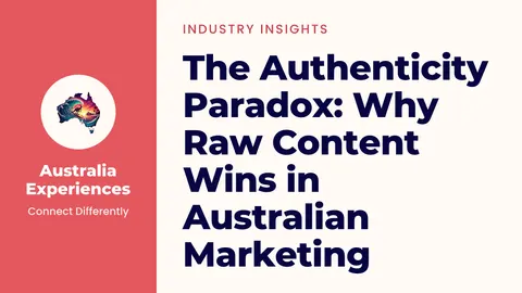 The Authenticity Paradox: Why Raw Content Wins in Australian Marketing