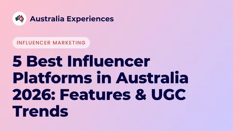 5 Best Influencer Platforms in Australia 2026: Features & UGC Trends