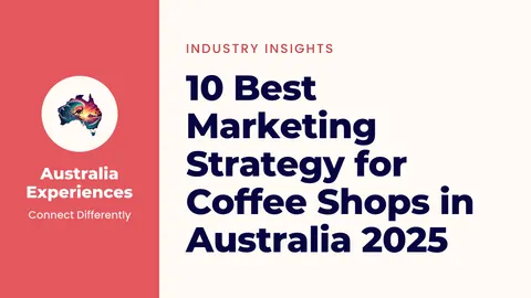 10 Best Marketing Strategy for Coffee Shops in Australia 2025