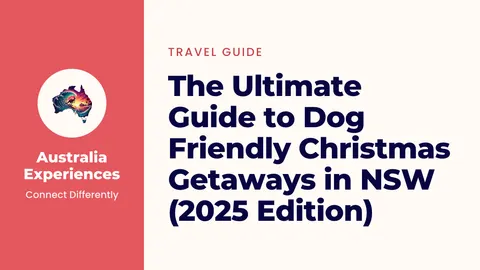 The Ultimate Guide to Dog Friendly Christmas Getaways in NSW (2025 Edition)
