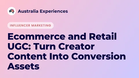 Ecommerce and Retail UGC: Turn Creator Content Into Conversion Assets