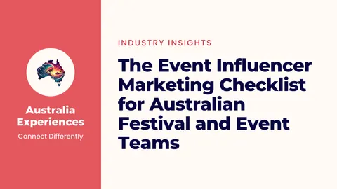 The Event Influencer Marketing Checklist for Australian Festival and Event Teams