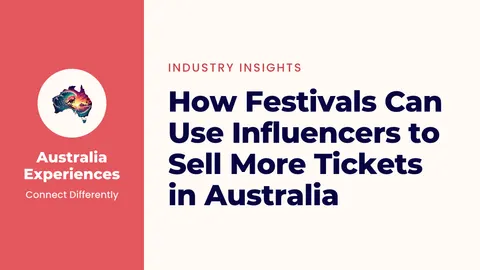 How Festivals Can Use Influencers to Sell More Tickets in Australia