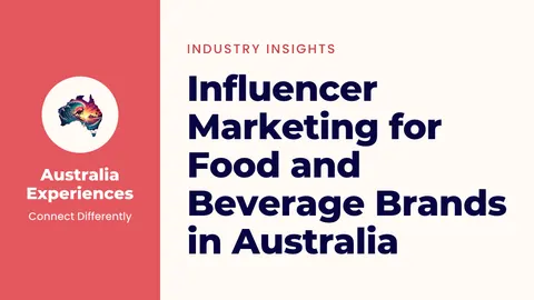 Influencer Marketing for Food and Beverage Brands in Australia