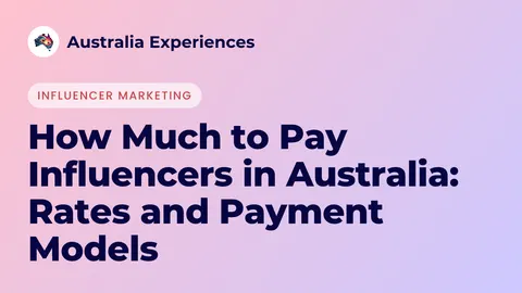 How Much to Pay Influencers in Australia: Rates and Payment Models