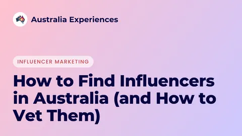 How to Find Influencers in Australia (and How to Vet Them)