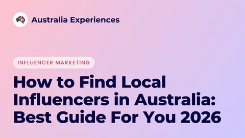 How to Find Local Influencers in Australia: Best Guide For You 2026