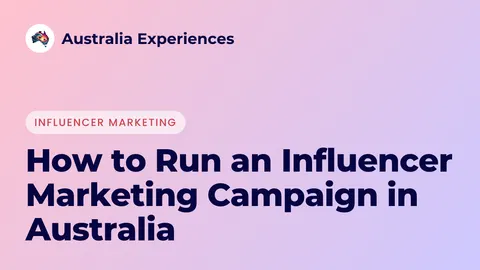How to Run an Influencer Marketing Campaign in Australia