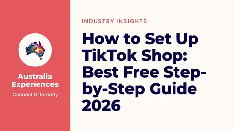 How to Set Up TikTok Shop From Australia (Cross-Border, 2026)