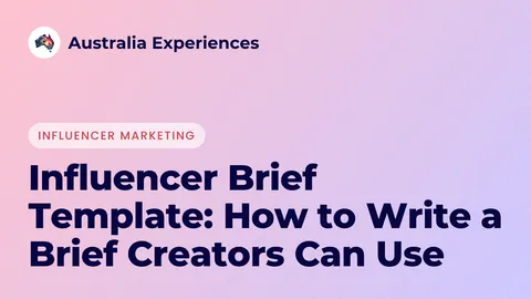 Influencer Brief Template: How to Write a Brief Creators Can Use