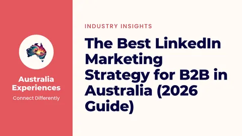 The Best LinkedIn Marketing Strategy for B2B in Australia (2026 Guide)
