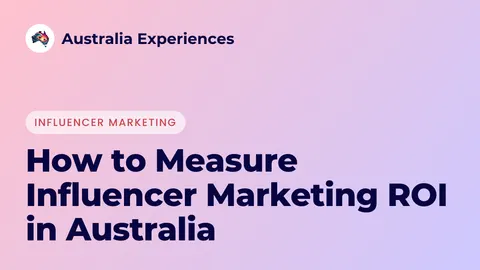 How to Measure Influencer Marketing ROI in Australia