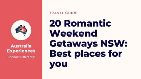 20 Romantic Weekend Getaways NSW: Best places for you