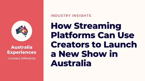 How Streaming Platforms Can Use Creators to Launch a New Show in Australia