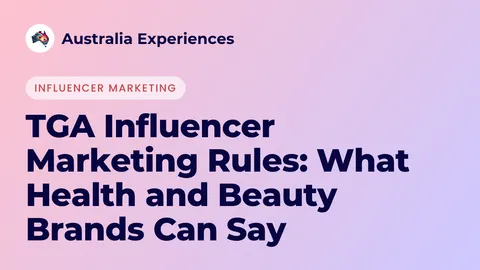 TGA Influencer Marketing Rules: What Health and Beauty Brands Can Say