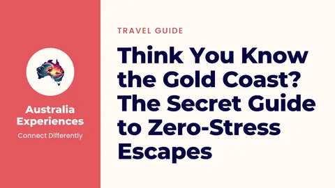 Think You Know the Gold Coast? The Secret Guide to Zero-Stress Escapes