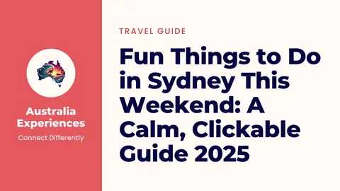 Fun Things to Do in Sydney This Weekend: A Calm, Clickable Guide 2025