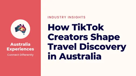 How TikTok Creators Shape Travel Discovery in Australia