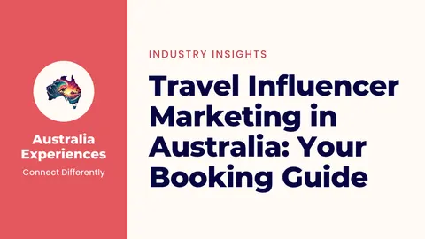Travel Influencer Marketing in Australia: Your Booking Guide